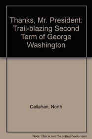 Thanks, Mr. President: The Trail-Blazing Second Term of George Washington