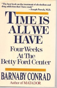 Time Is All We Have: Four Weeks at the Betty Ford Center