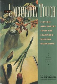 The Uncommon Touch: Fiction and Poetry from the Stanford Writing Workshop