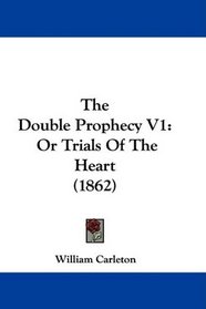 The Double Prophecy V1: Or Trials Of The Heart (1862)