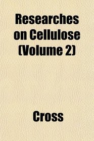 Researches on Cellulose (Volume 2)