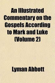 An Illustrated Commentary on the Gospels According to Mark and Luke (Volume 2)