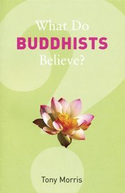 What Do Buddhists Believe? (What Do We Believe?)