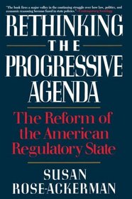 Rethinking the Progressive Agenda: The Reform of the American Regulatory State