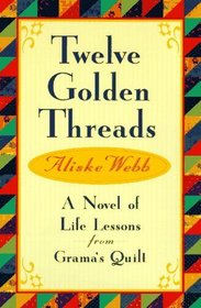 Twelve Golden Threads: Lessons for Successful Living from Grama's Quilt