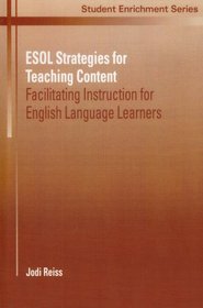 ESOL Strategies for Teaching Content: Facilitating Instruction for English Language Learners