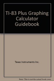 TI-83 Graphing Calculator Guidebook