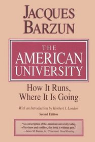The American University : How It Runs, Where It Is Going