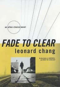Fade to Clear : An Allen Choice Novel