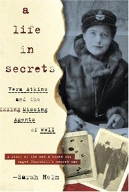 A Life in Secrets: Vera Atkins and the Missing Agents of WWII