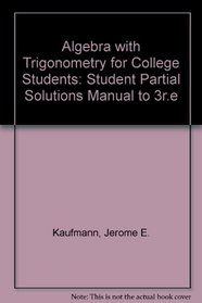 Algebra with Trigonometry for College Students: Student Partial Solutions Manual to 3r.e