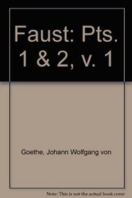 Faust: Pts. 1 & 2, v. 1