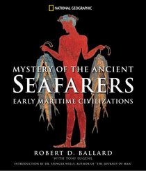 Mysteries of the Ancient Seafarers : Ancient Maritime Civilzation