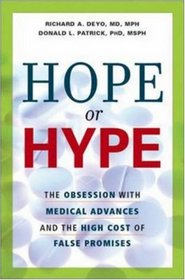 Hope or Hype: The Obsession with Medical Advances and the High Cost of False Promises