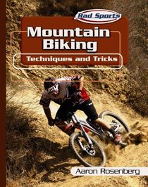 Mountain Biking: Techniques and Tricks (Rad Sports Techniques and Tricks)