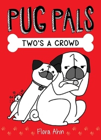 Pug Pals: Two's a Crowd (Pug Pals, Bk 1)