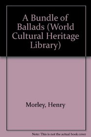 A Bundle of Ballads (World Cultural Heritage Library)