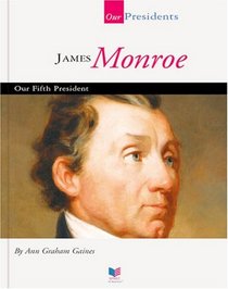James Monroe: Our Fifth President (Our Presidents)