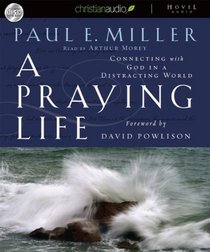 A Praying Life: Connecting With God in a Distracting World