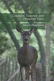 Creature, Teacher, and Preacher Tales: More Chaplines (A Family's Heritage)