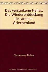 Das versunkene Hellas: Die Wiederentdeckung des antiken Griechenland (German Edition)