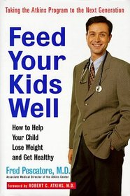 Feed Your Kids Well : How to Help Your Child Lose Weight and Get Healthy