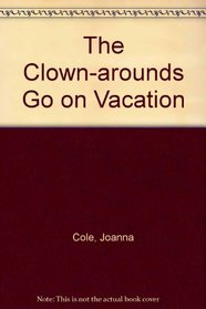 The Clown-Arounds Go on Vacation (Read-Aloud Books)