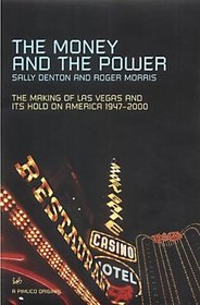 The Money and the Power: The Making of Las Vegas and Its Hold on America 1947-2000