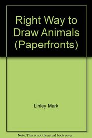 Right Way to Draw Animals (Paperfronts)