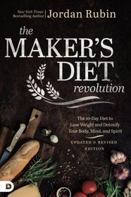 The Maker's Diet Revolution: The 10 Day Diet to Lose Weight and Detoxify Your Body, Mind, and Spirit