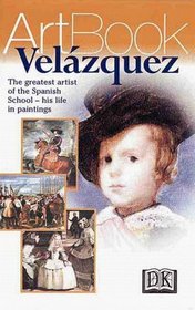 Velasquez: The Genius of the Spanish School--His Life in Paintings