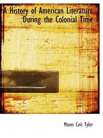 A History of American Literature During the Colonial Time