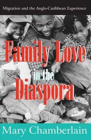 Family Love in the Diaspora: Migration and the Anglo-Caribbean Experience (Memory and Narrative)