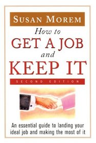 How to Get a Job and Keep It: Career and Life Skills You Need to Succeed