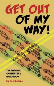 Get Out Of My Way!: The Annoyed Commuter's Handbook