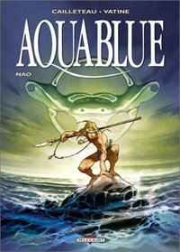 Aquablue, tome 1 : Nao (nouvelle dition + 1 cahier de 8 pages)