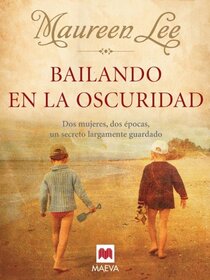 Bailando en la oscuridad: Dos mujeres, dos pocas, un secreto largamente guardado. (Grandes Novelas) (Spanish Edition)
