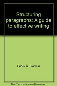 Structuring paragraphs: A guide to effective writing