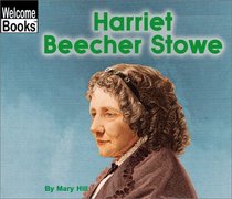 Harriet Beecher Stowe (Welcome Books)