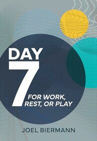 Day 7: For Work, Rest, or Play