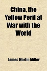 China, the Yellow Peril at War with the World
