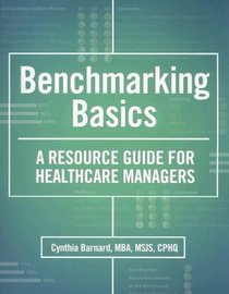 Benchmarking Basics: A Resource Guide for Healthcare Managers