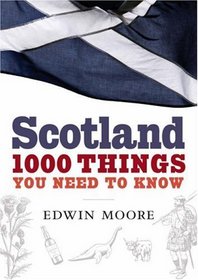 Scotland: 1,000 Things You Need to Know