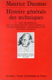 Histoire gnrale des techniques, tome 5 : Les techniques de la civilisation industrielle - Transformation , communication, facteurs humains