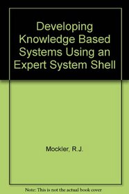 Developing Knowledge-Based Systems Using an Expert System Shell/Book and Disk