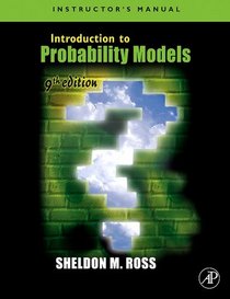 Introduction to Probability Models, Instructors Manual, Ninth Edition