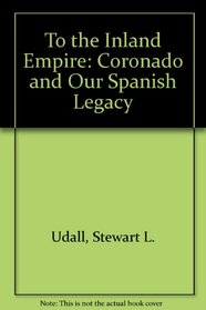 To the Inland Empire: Coronado and Our Spanish Legacy