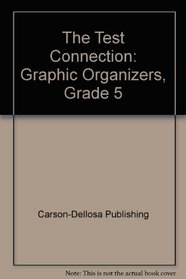 The Test Connection: Graphic Organizers, Grade 5