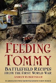 Feeding Tommy: Battlefield Recipes from the First World War