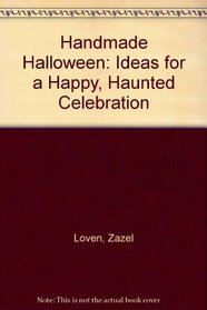 Handmade Halloween: Ideas for a Happy, Haunted Celebration